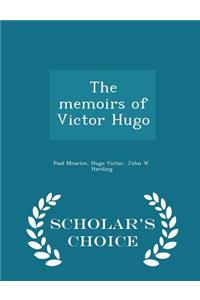 The Memoirs of Victor Hugo - Scholar's Choice Edition