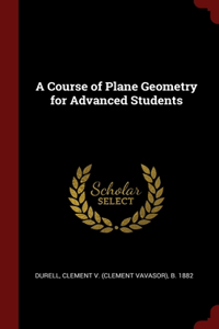 A Course of Plane Geometry for Advanced Students