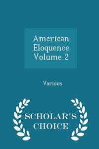 American Eloquence Volume 2 - Scholar's Choice Edition