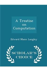 A Treatise on Computation - Scholar's Choice Edition