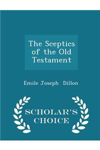 Sceptics of the Old Testament - Scholar's Choice Edition