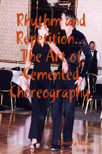 Rhythm and Repetition: The Art of Cemented Choreography.