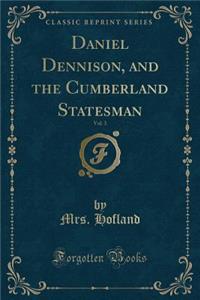 Daniel Dennison, and the Cumberland Statesman, Vol. 3 (Classic Reprint)