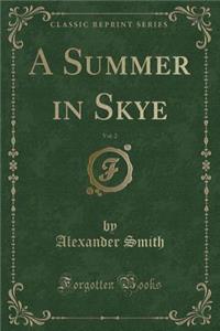 A Summer in Skye, Vol. 2 (Classic Reprint)