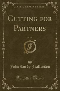 Cutting for Partners, Vol. 1 of 3 (Classic Reprint)