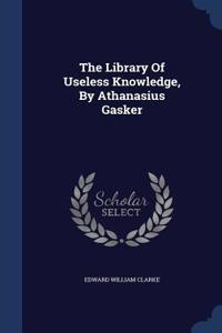 Library Of Useless Knowledge, By Athanasius Gasker