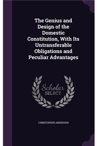 The Genius and Design of the Domestic Constitution, with Its Untransferable Obligations and Peculiar Advantages