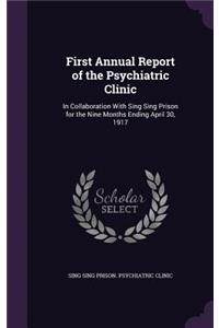 First Annual Report of the Psychiatric Clinic