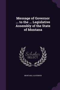 Message of Governor ... to the ... Legislative Assembly of the State of Montana