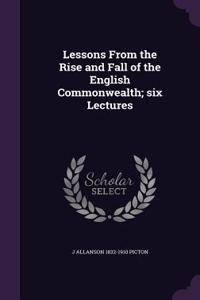 Lessons From the Rise and Fall of the English Commonwealth; six Lectures