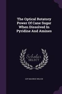 The Optical Rotatory Power Of Cane Sugar When Dissolved In Pyridine And Amines