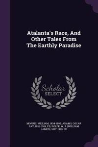 Atalanta's Race, And Other Tales From The Earthly Paradise