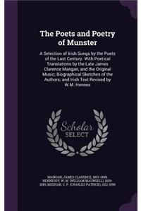 The Poets and Poetry of Munster: A Selection of Irish Songs by the Poets of the Last Century. With Poetical Translations by the Late James Clarence Mangan, and the Original Music; B