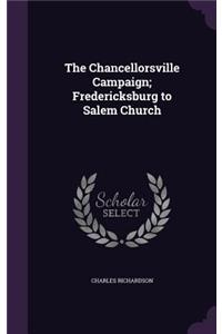 The Chancellorsville Campaign; Fredericksburg to Salem Church