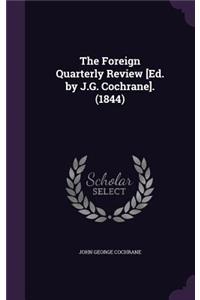 The Foreign Quarterly Review [Ed. by J.G. Cochrane]. (1844)