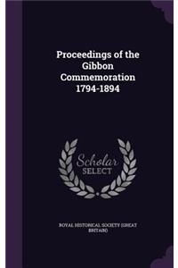 Proceedings of the Gibbon Commemoration 1794-1894