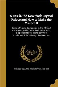 A Day in the New York Crystal Palace and How to Make the Most of It