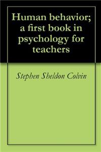 HUMAN BEHAVIOR; A FIRST BOOK IN PSYCHOLO