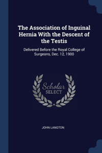 The Association of Inguinal Hernia With the Descent of the Testis