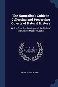 THE NATURALIST'S GUIDE IN COLLECTING AND
