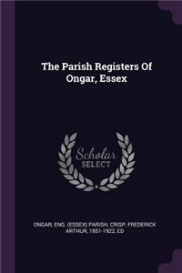 The Parish Registers Of Ongar, Essex