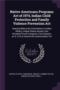 Native Americans Programs Act of 1974, Indian Child Protection and Family Violence Prevention Act