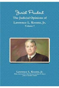 Jurist Prudent -- The Judicial Opinions of Lawrence L. Koontz, Jr., Volume 7