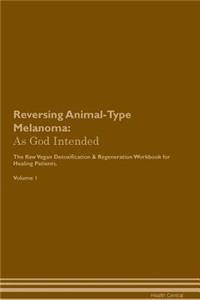 Reversing Animal-Type Melanoma: As God Intended the Raw Vegan Plant-Based Detoxification & Regeneration Workbook for Healing Patients. Volume 1