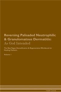Reversing Palisaded Neutrophilic & Granulomatous Dermatitis