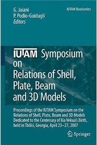 IUTAM Symposium on Relations of Shell, Plate, Beam and 3D Models