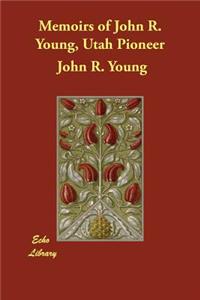 Memoirs of John R. Young, Utah Pioneer