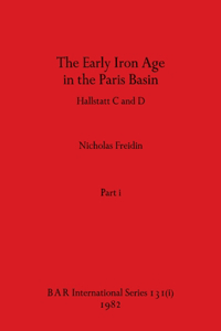 The Early Iron Age in the Paris Basin, Part i