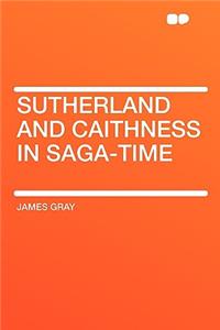 Sutherland and Caithness in Saga-Time