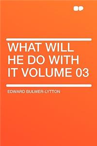 What Will He Do with It Volume 03