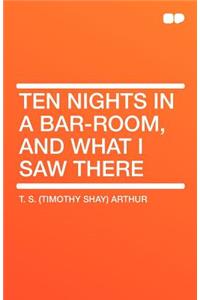 Ten Nights in a Bar-Room, and What I Saw There