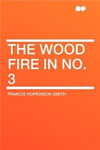 The Wood Fire in No. 3