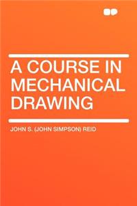 A Course in Mechanical Drawing