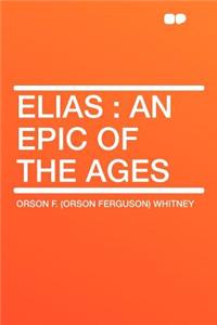 Elias: An Epic of the Ages