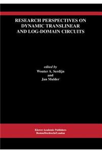 Research Perspectives on Dynamic Translinear and Log-Domain Circuits