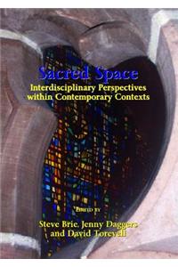 Sacred Space: Interdisciplinary Perspectives Within Contemporary Contexts