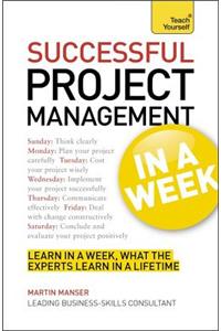 Successful Project Management in a Week: Teach Yourself