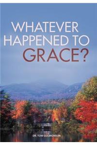 Whatever Happened to Grace?