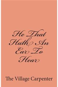 He That Hath An Ear To Hear