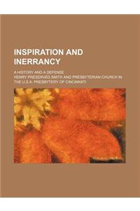 Inspiration and Inerrancy; A History and a Defense