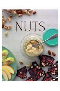 Nuts: Nutritious Recipes with Nuts from Salty or Spicy to Sweet