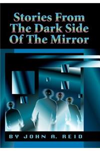 Stories from the Dark Side of the Mirror