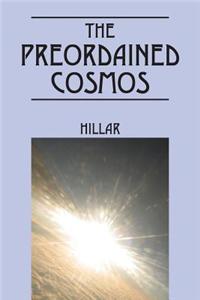 Preordained Cosmos