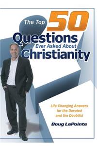 Top 50 Questions Ever Asked About Christianity