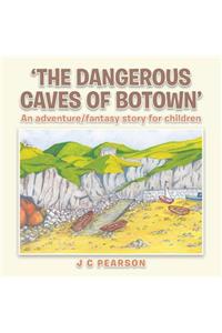 'The Dangerous Caves of Botown'