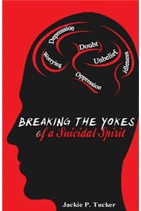 Breaking the Yokes of a Suicidal Spirit